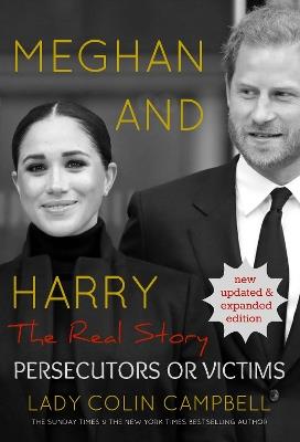 Meghan and Harry: The Real Story: Persecutors or Victims (Updated edition) - Lady Colin Campbell - cover