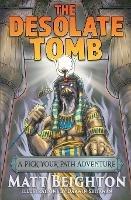 The Desolate Tomb: A Pick Your Path Adventure - Matt Beighton - cover