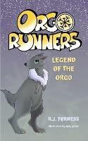 Legend Of The Orgo (Orgo Runners: Book 4) - R.J. Furness - cover