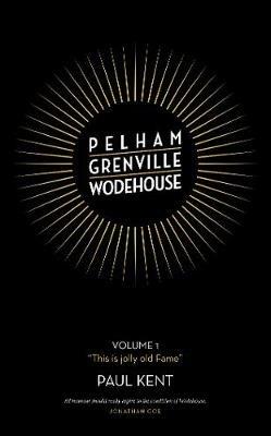 Pelham Grenville Wodehouse: Volume 1: "This is jolly old Fame" - Paul Kent - cover