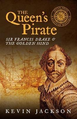 The Queen's Pirate: Sir Francis Drake and the Golden Hind - Kevin Jackson - cover
