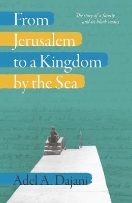 From Jerusalem to a Kingdom by the Sea - Adel Dajani - cover