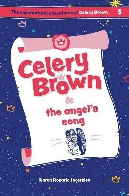 Celery Brown and the angel's song - Karen Rosario Ingerslev - cover