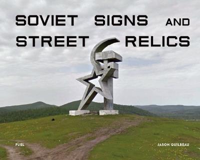 Soviet Signs & Street Relics - Jason Guilbeau,FUEL - cover