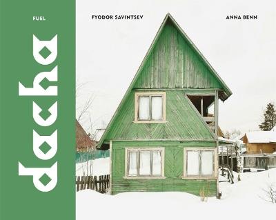 Dacha: The Soviet Country Cottage - Fyodor Savintsev - cover