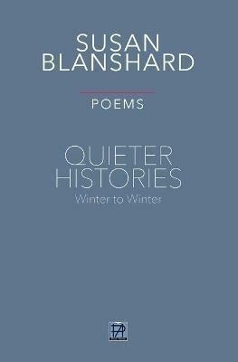 QUIETER HISTORIES. POEMS: Winter 2019-Winter 2020 - Susan Blanshard - cover