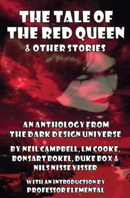 The Tale of the Red Queen and Other Stories: Legends from The Dark Design Universe - Neil Campbell,LM Cooke,Bonsart Bokel - cover