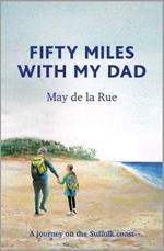 Fifty Miles with my Dad: A journey on the Suffolk coast