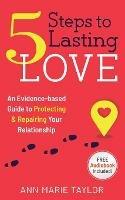 5 Steps to Lasting Love: an evidence-based guide to protecting & repairing your relationship