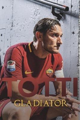 Gladiator - Francesco Totti - cover