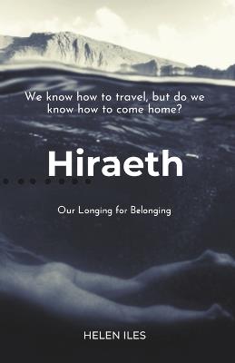 Hiraeth: Our Longing for Belonging - Helen Iles - cover