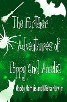 The Further Adventures of Poppy and Amelia - Maddy Harrisis,Misha Herwin - cover