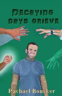 Decaying Days Grieve - Rachael Boucker - cover