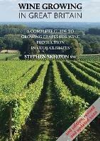 Wine Growing In Great Britain - 2nd Edition: A complete guide to growing grapes for wine production in cool climates - cover
