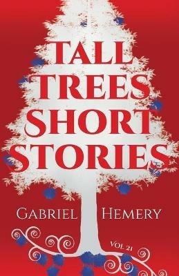 Tall Trees Short Stories: Volume 21 - Gabriel Hemery - cover