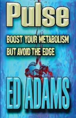Pulse: Boost your metabolism but avoid the edge - Ed Adams - cover