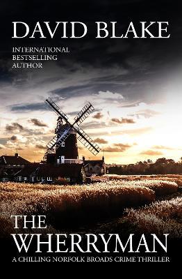 The Wherryman: A chilling Norfolk Broads crime thriller - David Blake - cover