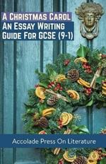 A Christmas Carol: Essay Writing Guide for GCSE (9-1)