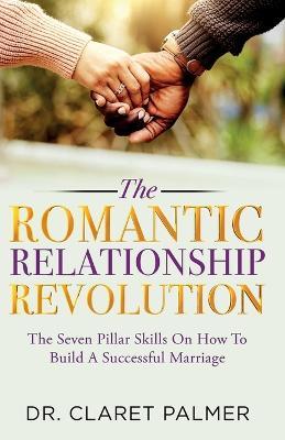 The Romantic Relationship Revolution - Claret Palmer - cover