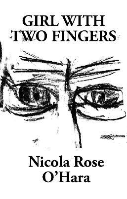 Girl With Two Fingers - Nicola Rose O'Hara - cover