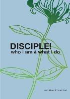 Disciple!: Who I am. What I do. - Jerry Reed,Nancy Reed,Robert H Reed - cover