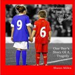 Hillsborough When Will Dad Be Home?: One Boy's story of a tragedy