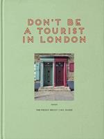 Don't be a Tourist in London: The Messy Nessy Chic Guide