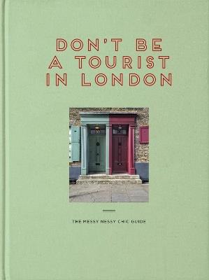 Don't be a Tourist in London: The Messy Nessy Chic Guide - Vanessa Grall - cover