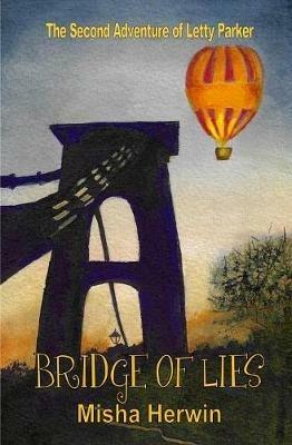 Bridge of Lies: Adventures of Letty Parker - Misha Herwin - cover