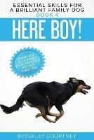 Here Boy!: Step-by-Step to a Stunning Recall from your Brilliant Family Dog - Beverley Courtney - cover