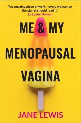 ME & MY MENOPAUSAL VAGINA: Living with Vaginal Atrophy - Jane Lewis - cover