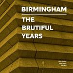 Birmingham: The Brutiful Years