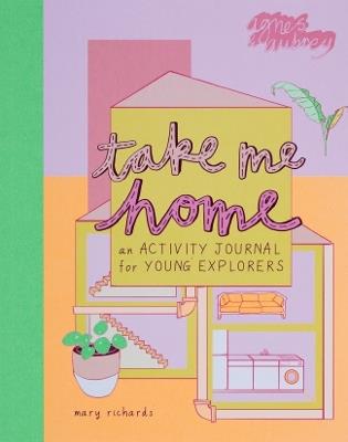 Take Me Home: An Activity Journal for Young Explorers - Mary Richards - cover