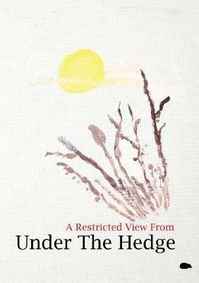 A Restricted View From Under The Hedge: In The Wintertime - Penelope Shuttle,Jeremy Reed - cover