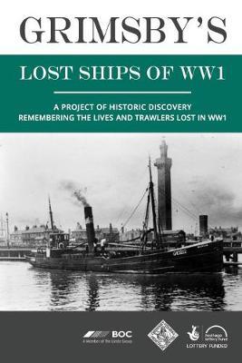 Grimsby's Lost Ships of WW1 - Shipwrecks of the River Humber - cover