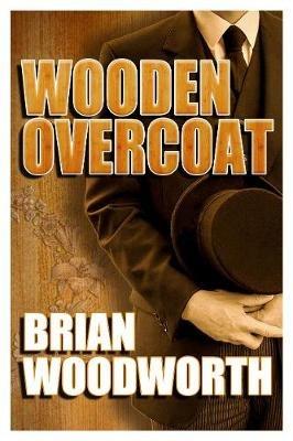 Wooden Overcoat - Brian Woodworth - cover