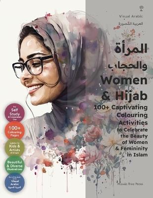 Women & Hijab: 100+ Captivating Colouring Activities to Celebrate the Beauty of Women & Femininity in Islam - Mosaic Tree Press - cover