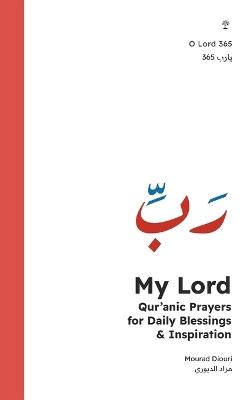 My Lord: Qur'anic Prayers for Daily Blessings & Inspiration - Mourad Diouri - cover