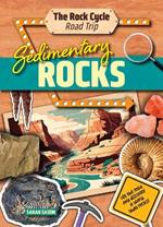 Sedimentary Rocks: Hit the Road and Discover a World That Rocks!