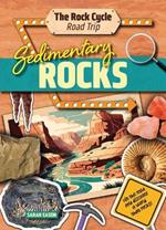 Sedimentary Rocks: Hit the Road and Discover a World That Rocks!