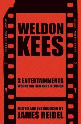 3 Entertainments: Works for Film and Television - Weldon Kees - cover