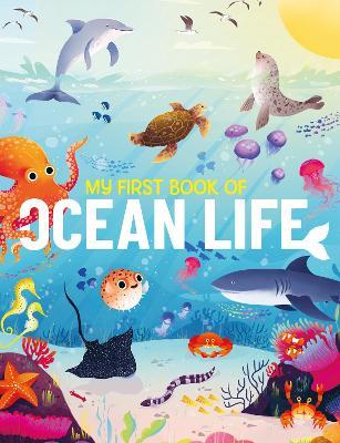 My First Book of Ocean Life: An Illustrated First Look at Ocean Life from Around the World - Olivia Watson - cover