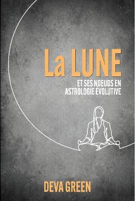 La Lune et ses nœuds en Astrologie Évolutive - Deva Green - cover