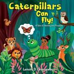 Caterpillars Can Fly: A Tale of Identity and Purpose