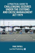 A Practical Guide to Challenging Seizures under the Customs and Excise Management Act 1979