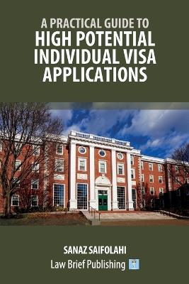 A Practical Guide to High Potential Individual Visa Applications - Sanaz Saifolahi - cover