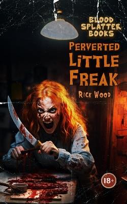 Perverted Little Freak - Rick Wood - cover