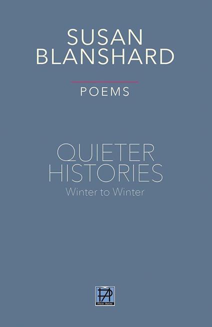 QUIETER HISTORIES Poems Winter To Winter