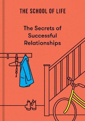 The Secrets of Successful Relationships - The School of Life - cover