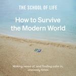 How to Survive the Modern World